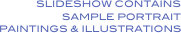 SLIDESHOW CONTAINS SAMPLE PORTRAIT PAINTINGS & ILLUSTRATIONS 